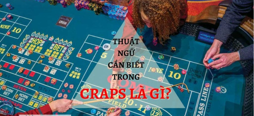 Tổng hợp các thuật ngữ chuyên dùng trong Craps