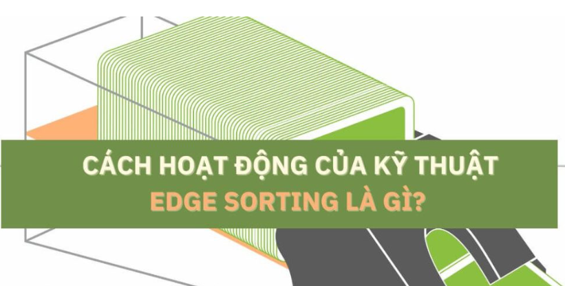 Khám phá nguyên lý hoạt động của Edge Sorting