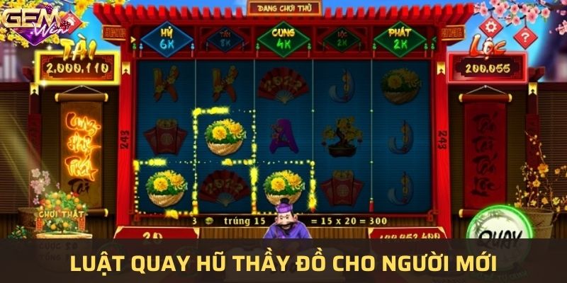 Luật quay nổ hũ thầy đồ cho người chơi mới Gemwin